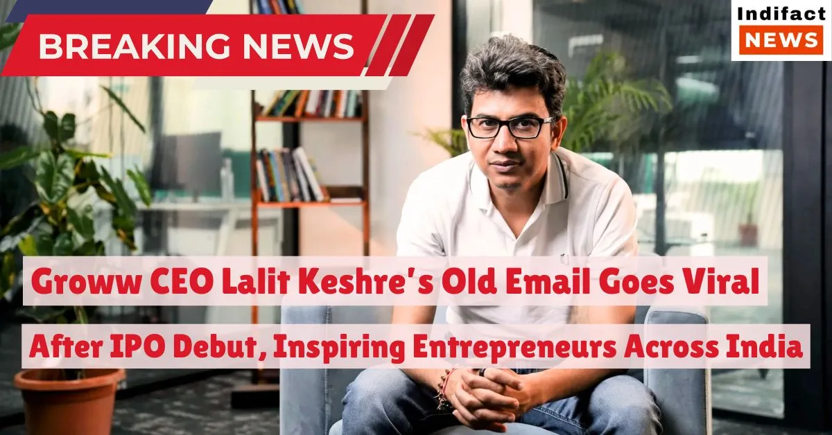 Groww CEO Lalit Keshre Email: Goes Viral After IPO Debut A Full-Circle Moment of Vision and Persistence