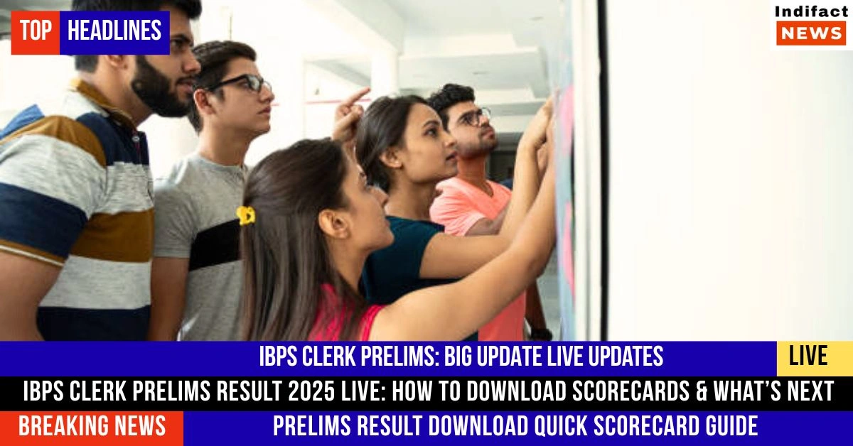 IBPS Clerk Prelims Result 2025 Live: How to Download Scorecards & What’s Next