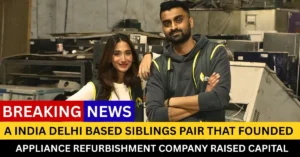 A India Delhi based sibling pair that founded a home appliance refurbishment. Credit: Ashlin Bansal and Sachit Bansal, Founders of Costify