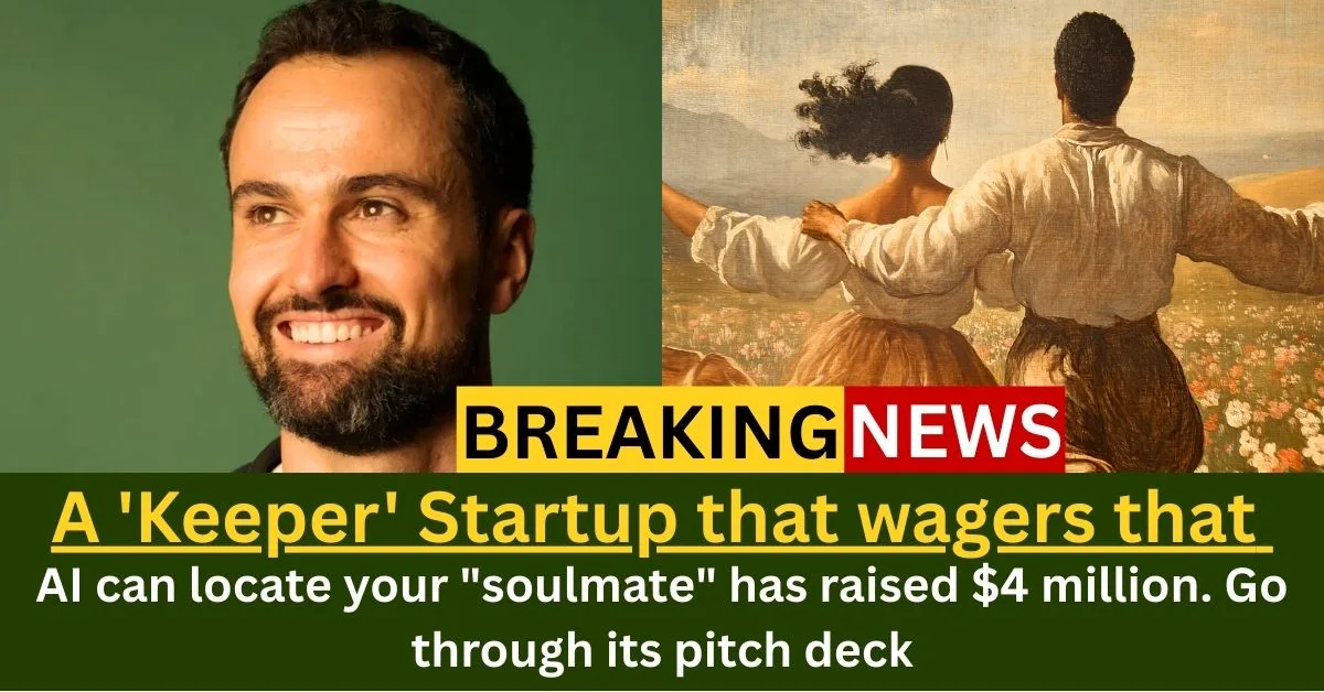 A 'Keeper' Startup that wagers that AI can locate your soulmate. Credit: Keeper